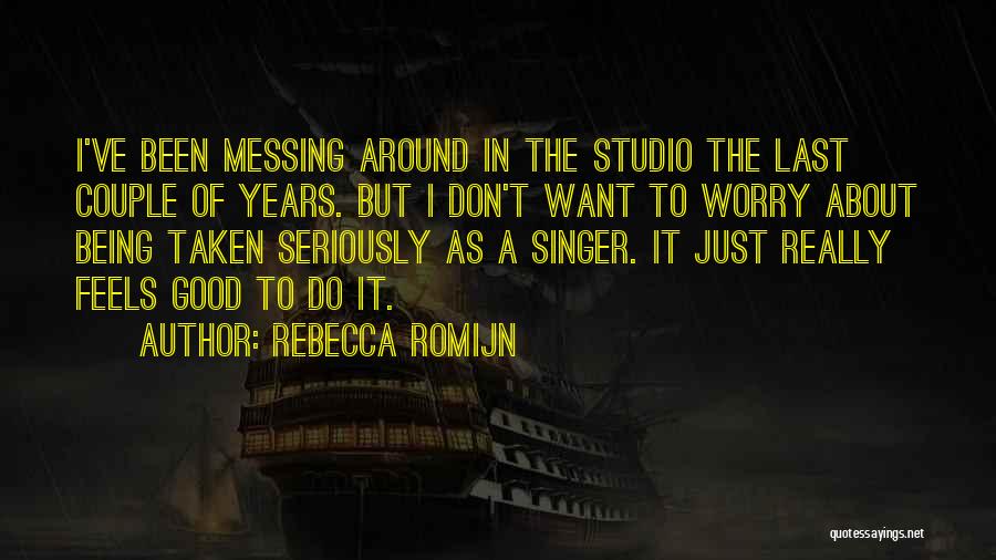 Being Taken Seriously Quotes By Rebecca Romijn