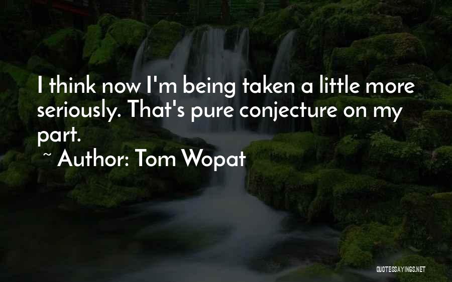 Being Taken Seriously Quotes By Tom Wopat