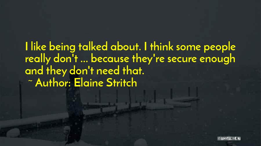 Being Talked About By Others Quotes By Elaine Stritch