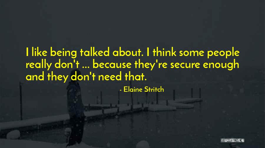 Being Talked About By Others Quotes By Elaine Stritch