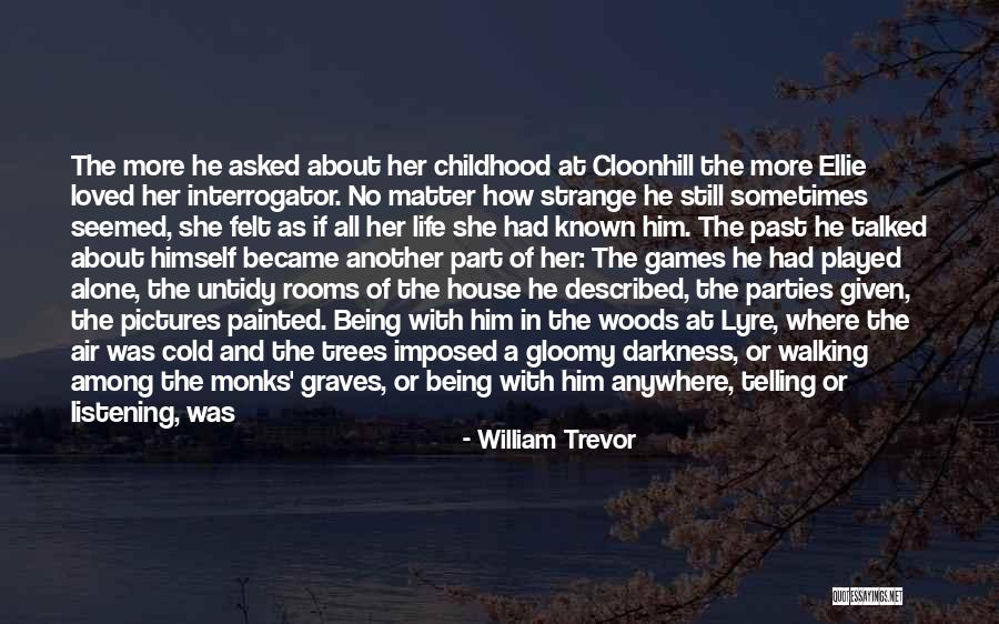 Being Talked About By Others Quotes By William Trevor