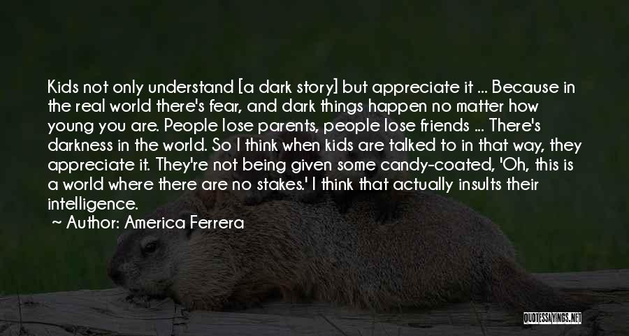 Being Talked Quotes By America Ferrera