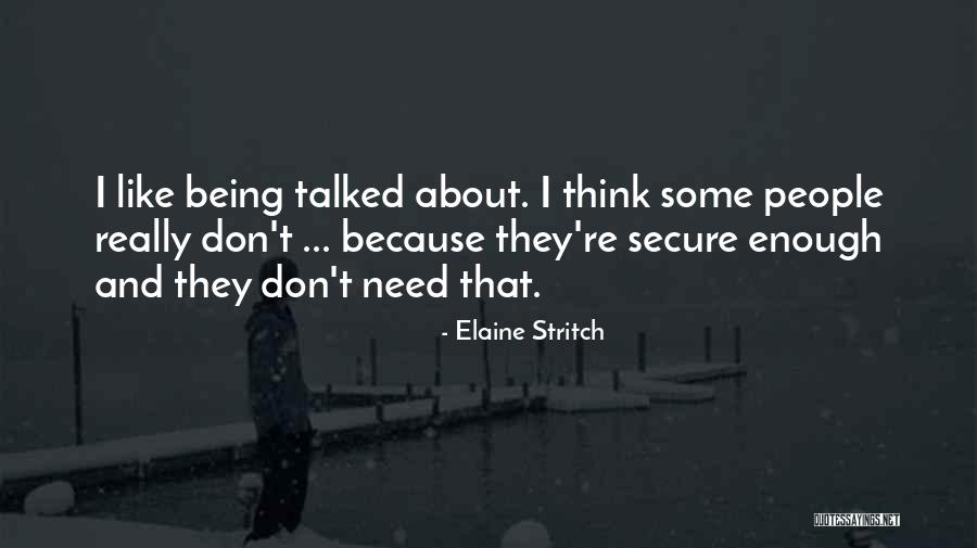 Being Talked Quotes By Elaine Stritch