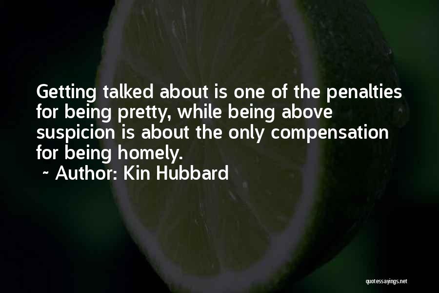 Being Talked Quotes By Kin Hubbard