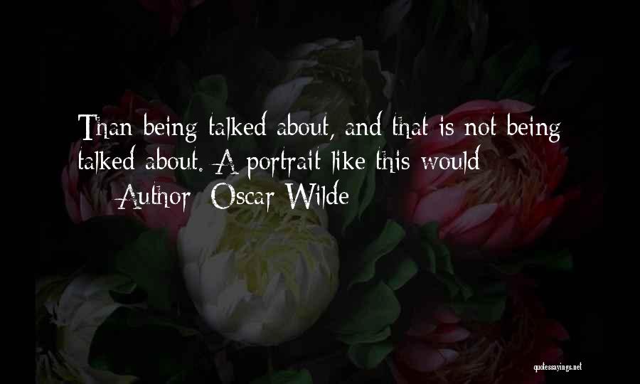 Being Talked Quotes By Oscar Wilde