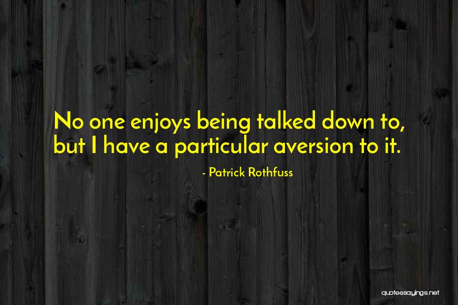 Being Talked Quotes By Patrick Rothfuss