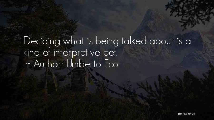 Being Talked Quotes By Umberto Eco