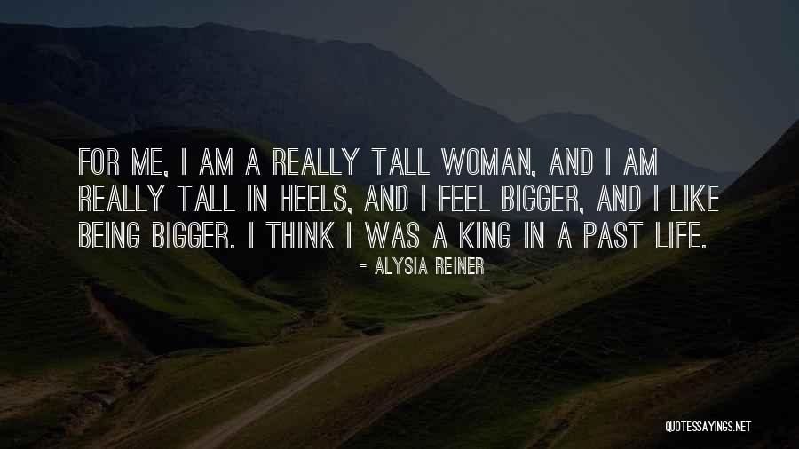 Being Tall Quotes By Alysia Reiner