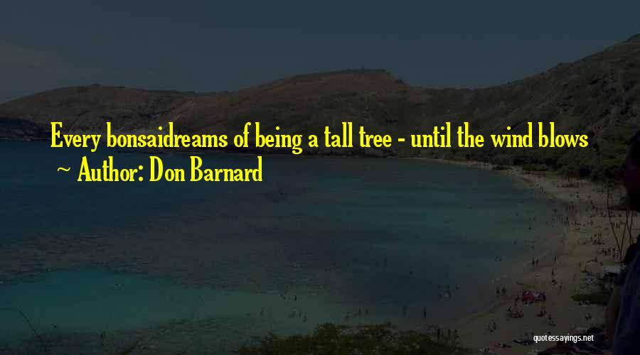 Being Tall Quotes By Don Barnard