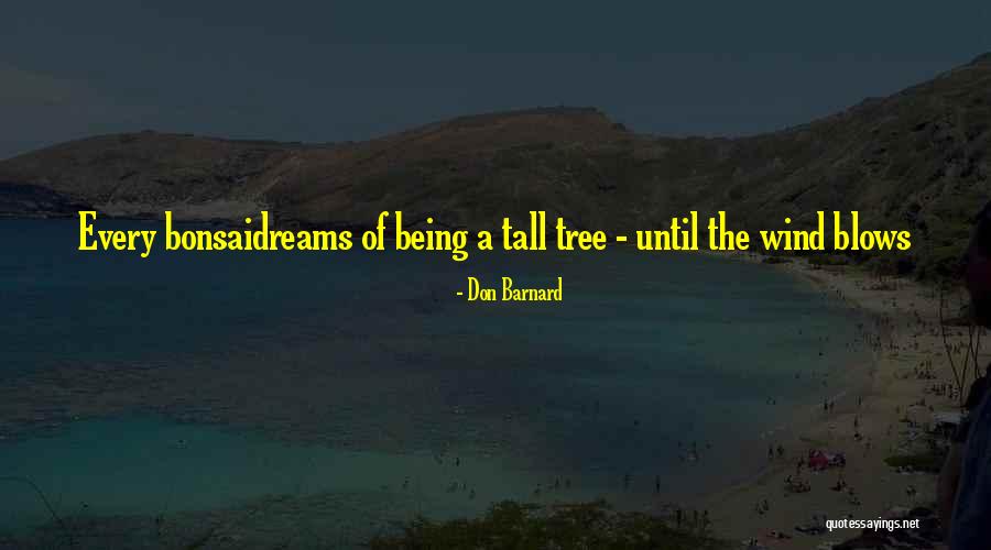 Being Tall Quotes By Don Barnard