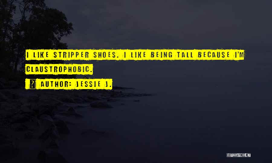 Being Tall Quotes By Jessie J.