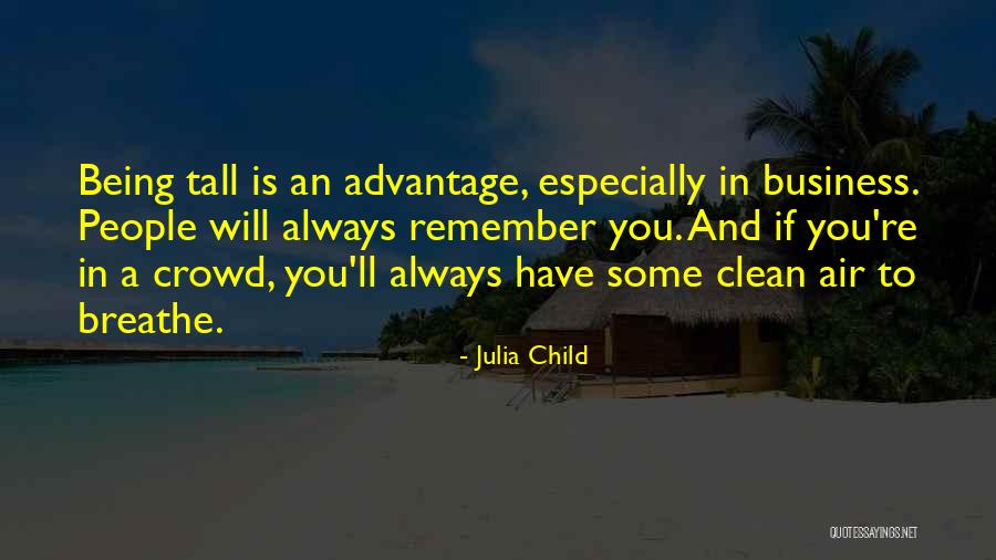 Being Tall Quotes By Julia Child