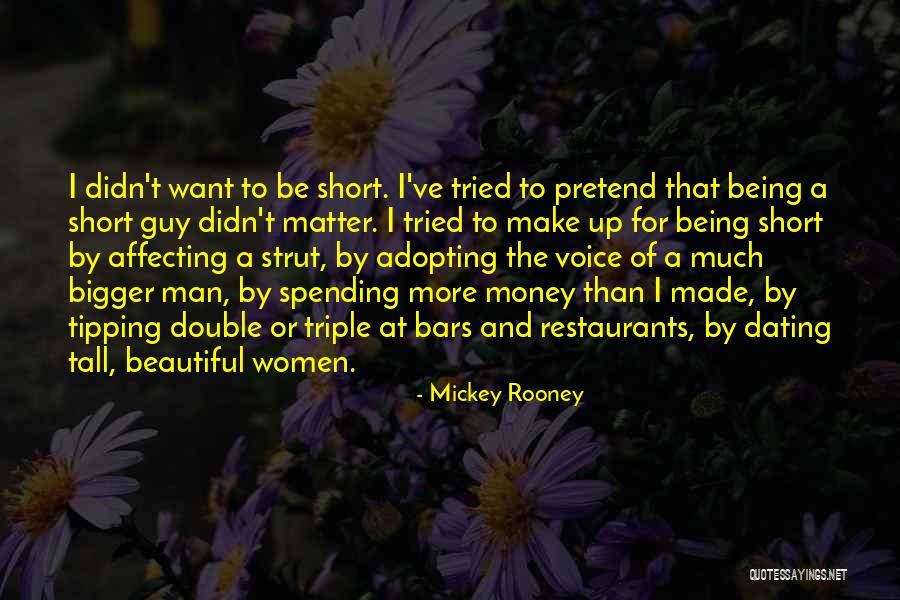 Being Tall Quotes By Mickey Rooney Being Tall Quotes By Mickey Rooney