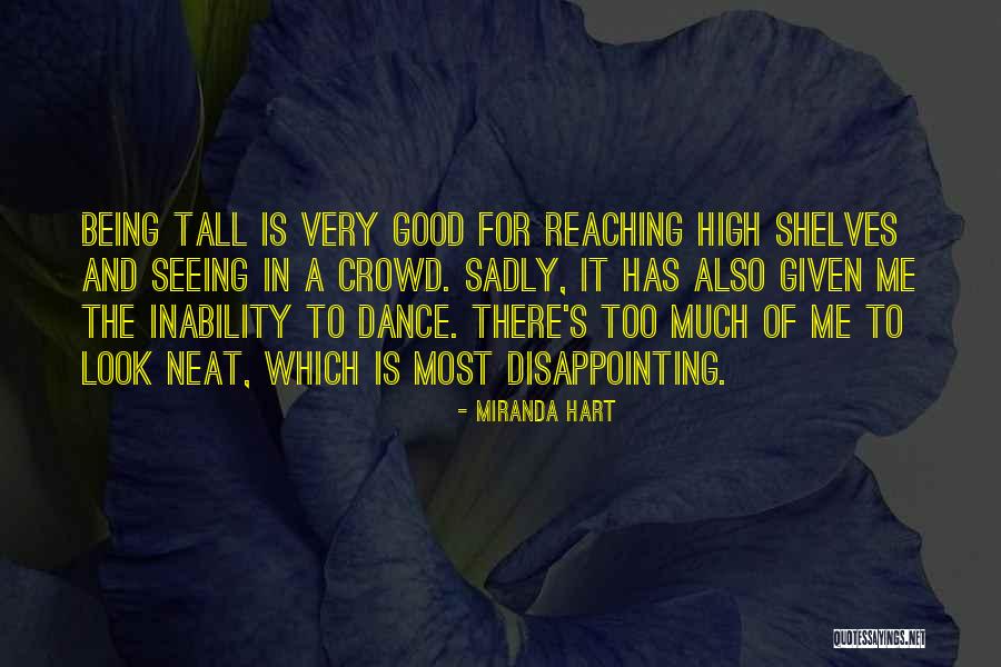 Being Tall Quotes By Miranda Hart