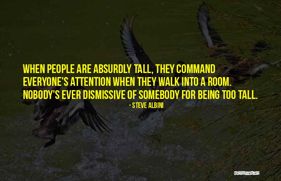 Being Tall Quotes By Steve Albini Being Tall Quotes By Steve Albini