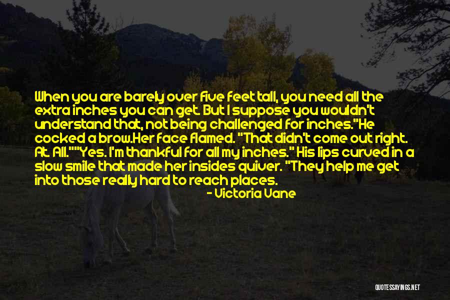 Being Tall Quotes By Victoria Vane Being Tall Quotes By Victoria Vane