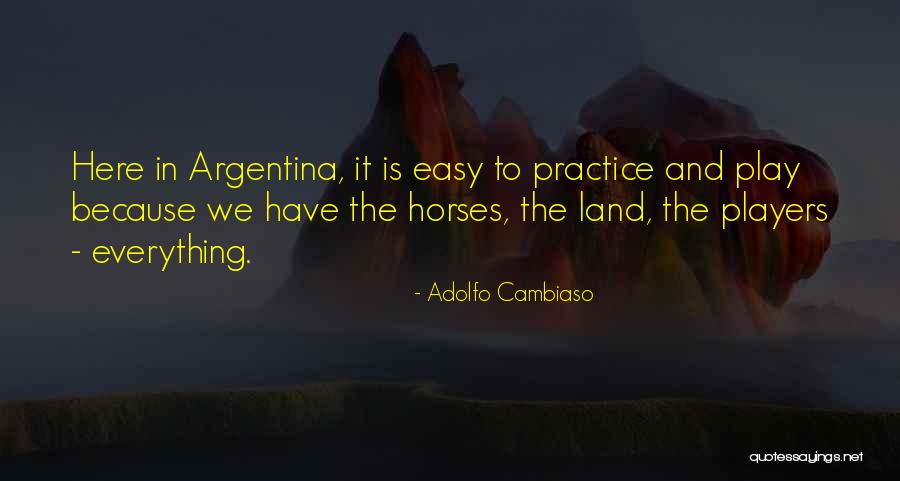 Being Tangled Up Quotes By Adolfo Cambiaso Being Tangled Up Quotes By Adolfo Cambiaso