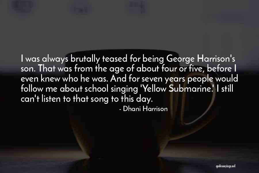 Being Teased Quotes By Dhani Harrison Being Teased Quotes By Dhani Harrison