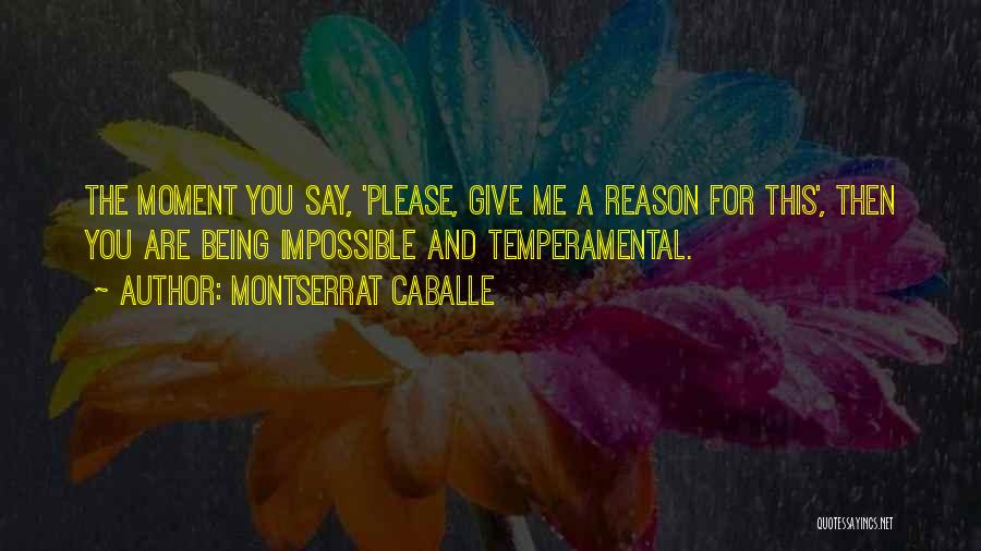 Being Temperamental Quotes By Montserrat Caballe