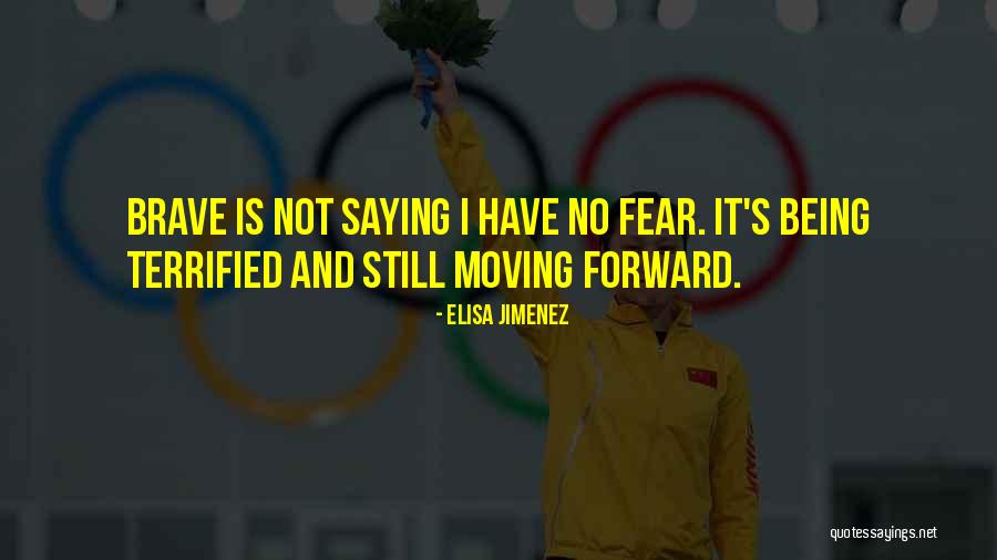 Being Terrified Quotes By Elisa Jimenez Being Terrified Quotes By Elisa Jimenez