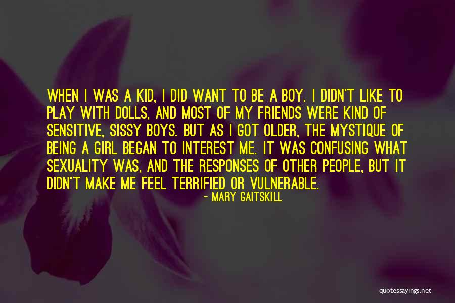 Being Terrified Quotes By Mary Gaitskill Being Terrified Quotes By Mary Gaitskill