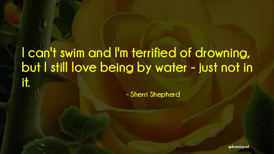 Being Terrified Quotes By Sherri Shepherd Being Terrified Quotes By Sherri Shepherd