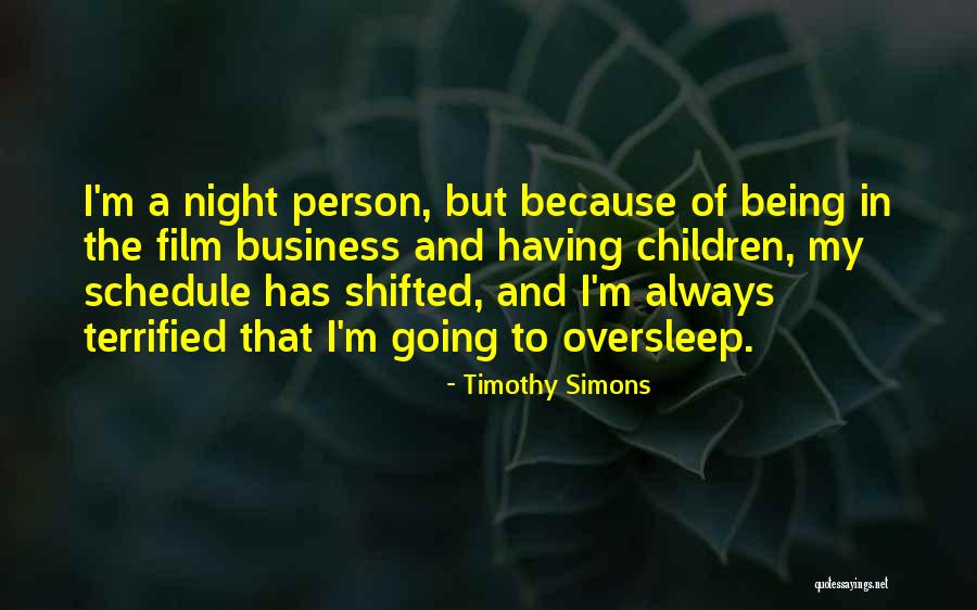 Being Terrified Quotes By Timothy Simons Being Terrified Quotes By Timothy Simons