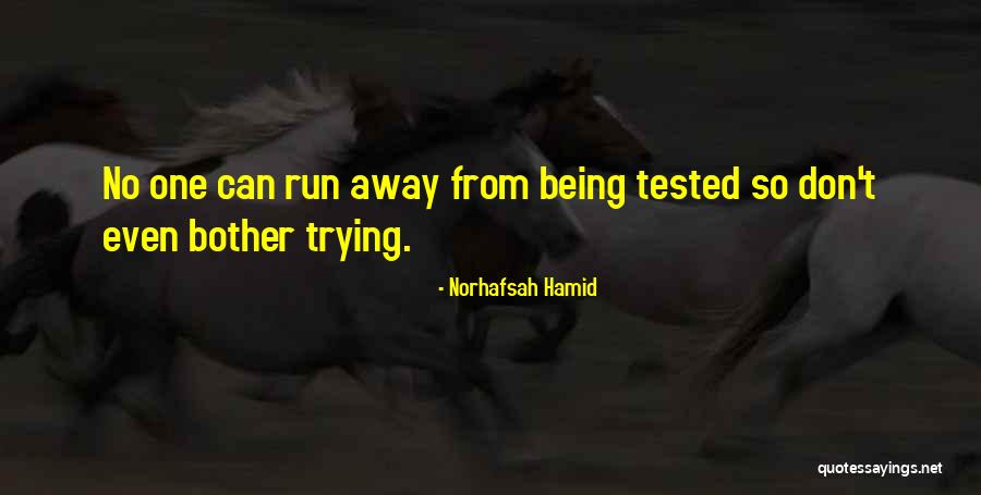 Being Tested In Life Quotes By Norhafsah Hamid Being Tested In Life Quotes By Norhafsah Hamid