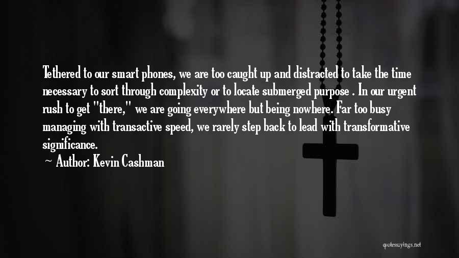 Being Tethered Quotes By Kevin Cashman