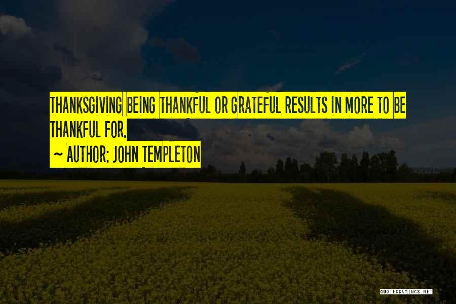 Being Thankful And Grateful Quotes By John Templeton