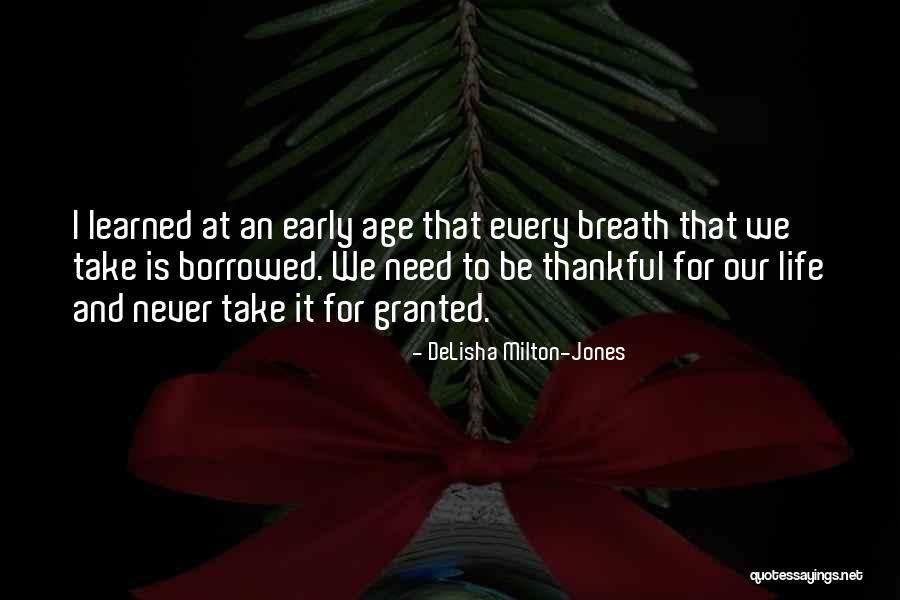 Being Thankful For Life Quotes By DeLisha Milton-Jones Being Thankful For Life Quotes By DeLisha Milton-Jones