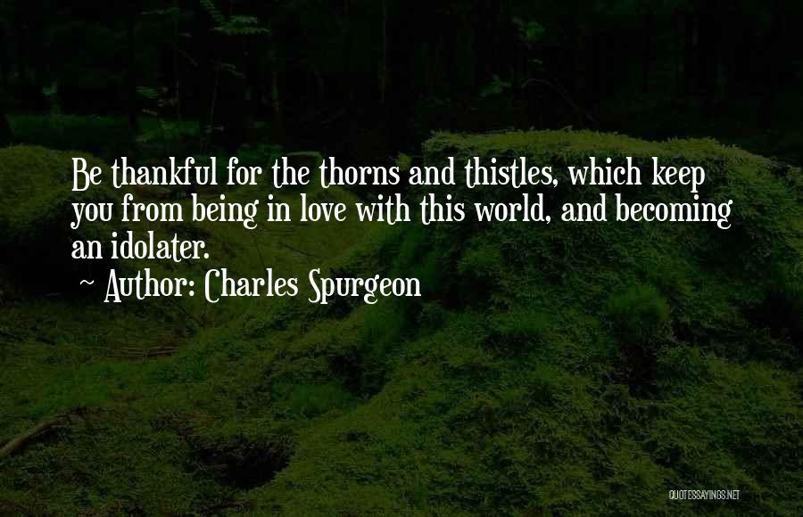 Being Thankful For Love Quotes By Charles Spurgeon