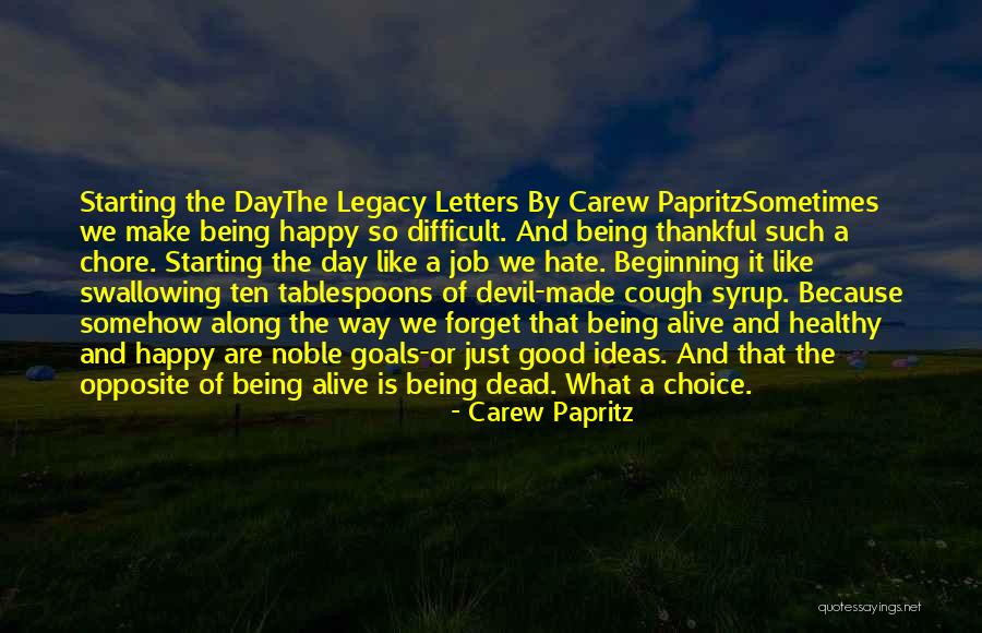 Being Thankful For What You Have Quotes By Carew Papritz Being Thankful For What You Have Quotes By Carew Papritz