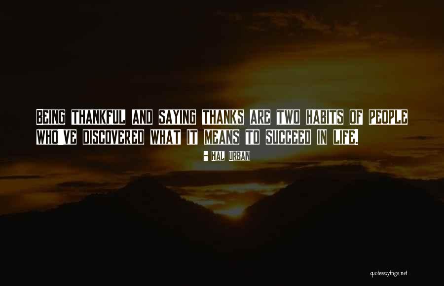 Being Thankful For What You Have Quotes By Hal Urban Being Thankful For What You Have Quotes By Hal Urban