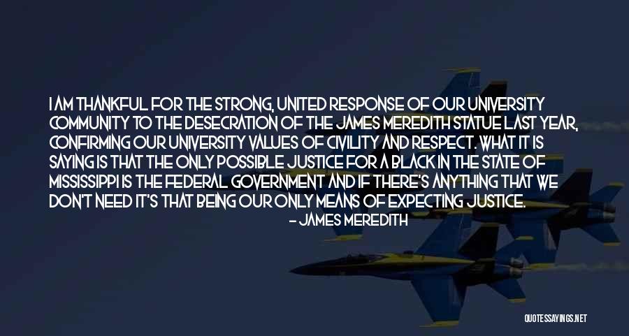 Being Thankful For What You Have Quotes By James Meredith Being Thankful For What You Have Quotes By James Meredith