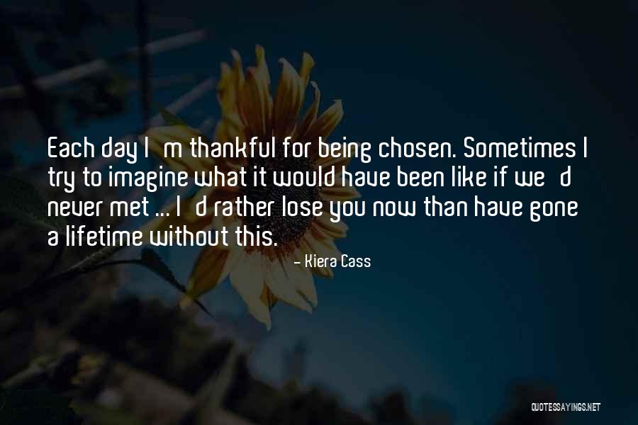 Being Thankful For What You Have Quotes By Kiera Cass Being Thankful For What You Have Quotes By Kiera Cass