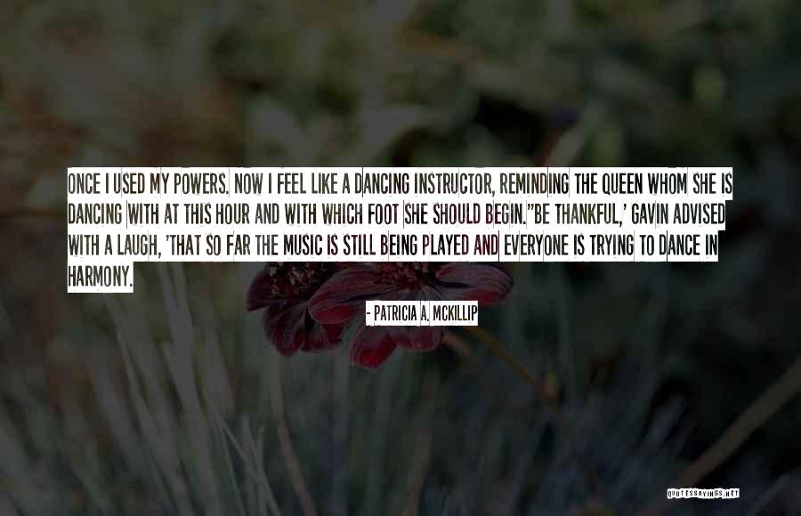 Being Thankful For What You Have Quotes By Patricia A. McKillip Being Thankful For What You Have Quotes By Patricia A. McKillip