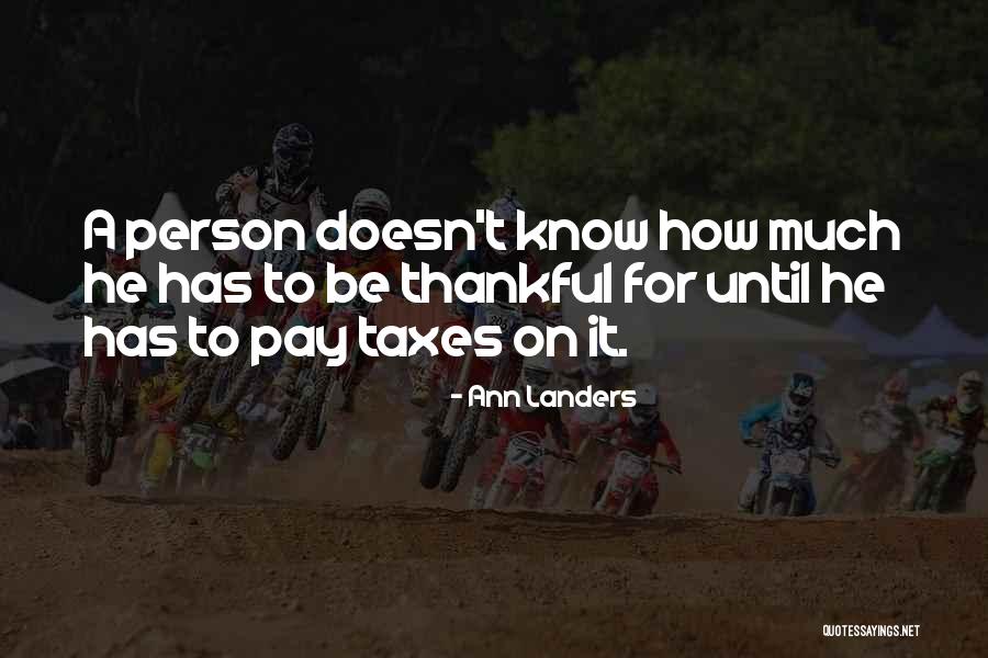 Being Thankful Quotes By Ann Landers Being Thankful Quotes By Ann Landers