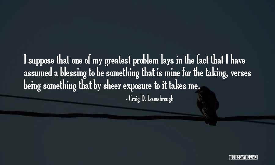 Being Thankful Quotes By Craig D. Lounsbrough