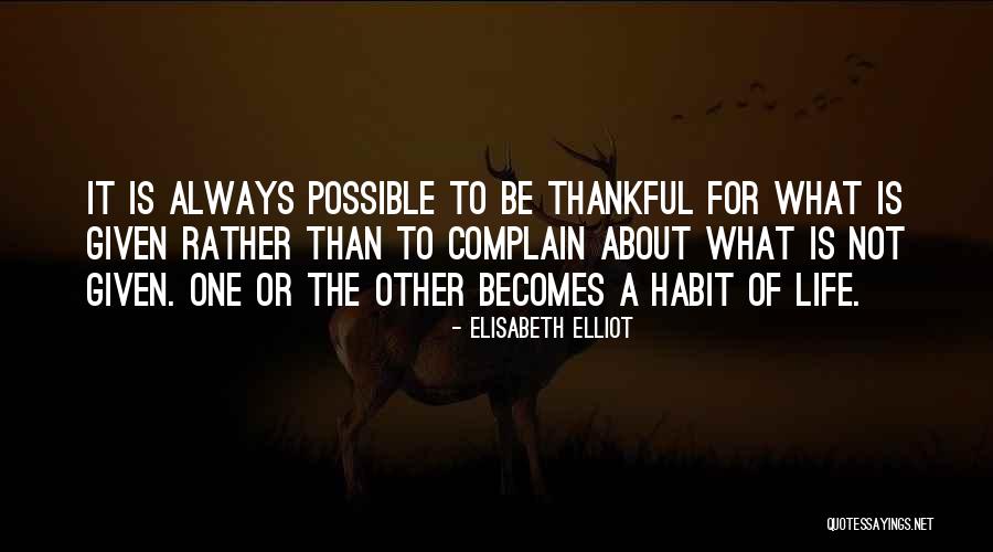 Being Thankful Quotes By Elisabeth Elliot Being Thankful Quotes By Elisabeth Elliot