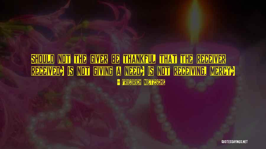 Being Thankful Quotes By Friedrich Nietzsche Being Thankful Quotes By Friedrich Nietzsche