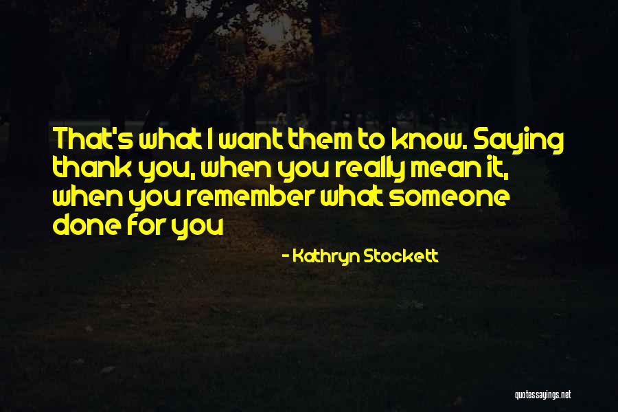 Being Thankful Quotes By Kathryn Stockett