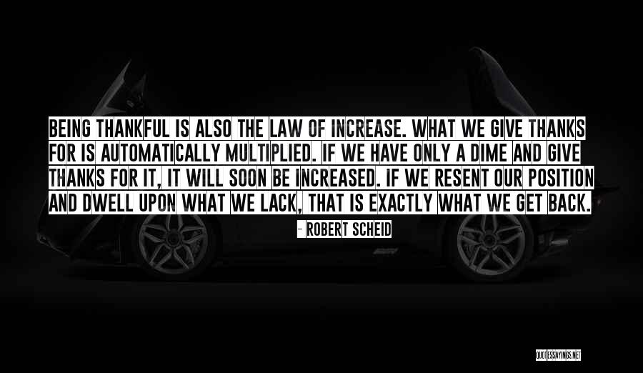 Being Thankful Quotes By Robert Scheid Being Thankful Quotes By Robert Scheid