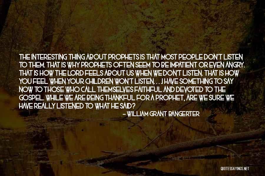 Being Thankful Quotes By William Grant Bangerter