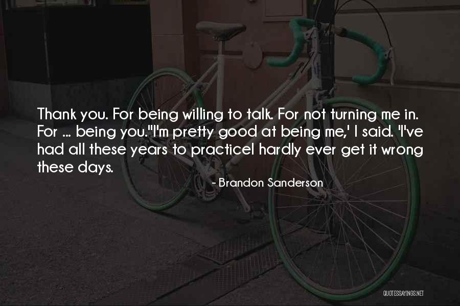 Being Thankfulness Quotes By Brandon Sanderson Being Thankfulness Quotes By Brandon Sanderson