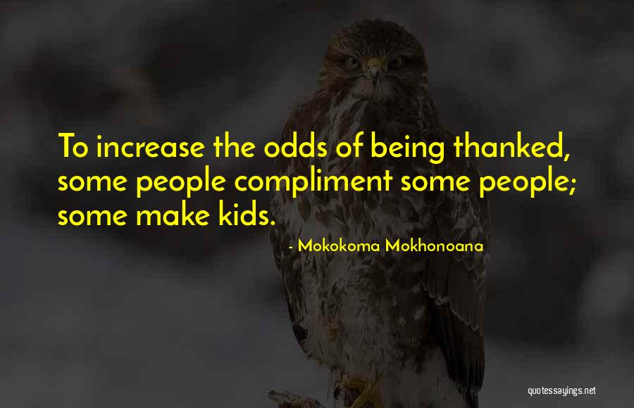 Being Thankfulness Quotes By Mokokoma Mokhonoana Being Thankfulness Quotes By Mokokoma Mokhonoana