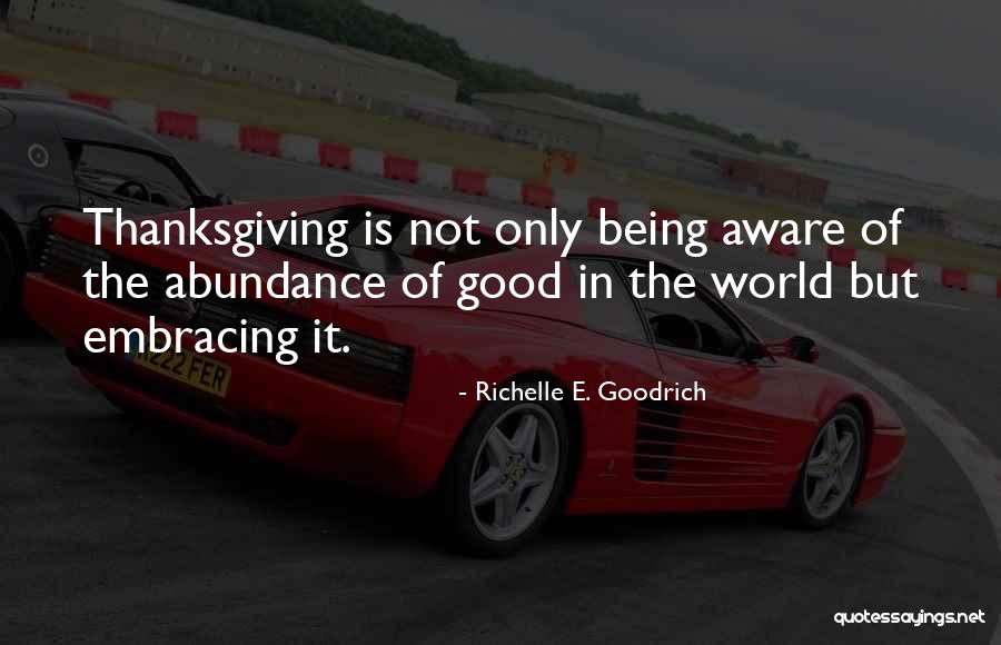 Being Thankfulness Quotes By Richelle E. Goodrich Being Thankfulness Quotes By Richelle E. Goodrich