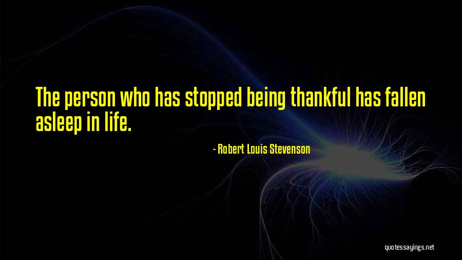 Being Thankfulness Quotes By Robert Louis Stevenson Being Thankfulness Quotes By Robert Louis Stevenson