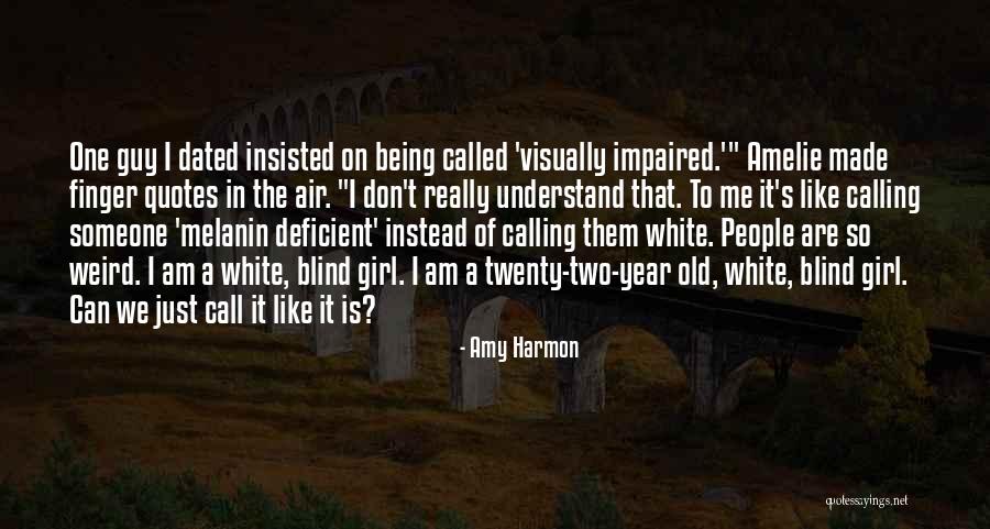 Being That One Girl Quotes By Amy Harmon Being That One Girl Quotes By Amy Harmon