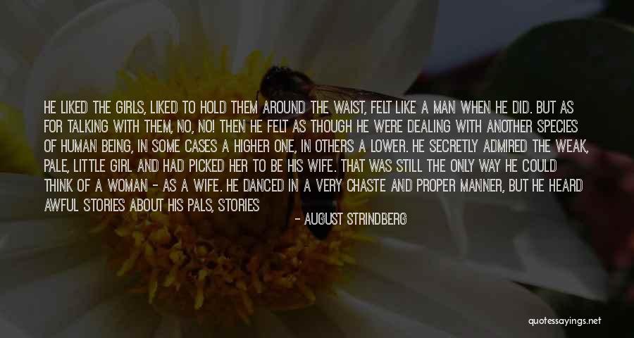 Being That One Girl Quotes By August Strindberg Being That One Girl Quotes By August Strindberg